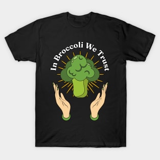 In Broccoli We Trust - Brassica oleracea var. italica Lovers T-Shirt